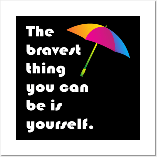 The bravest thing you can be is yourself Posters and Art